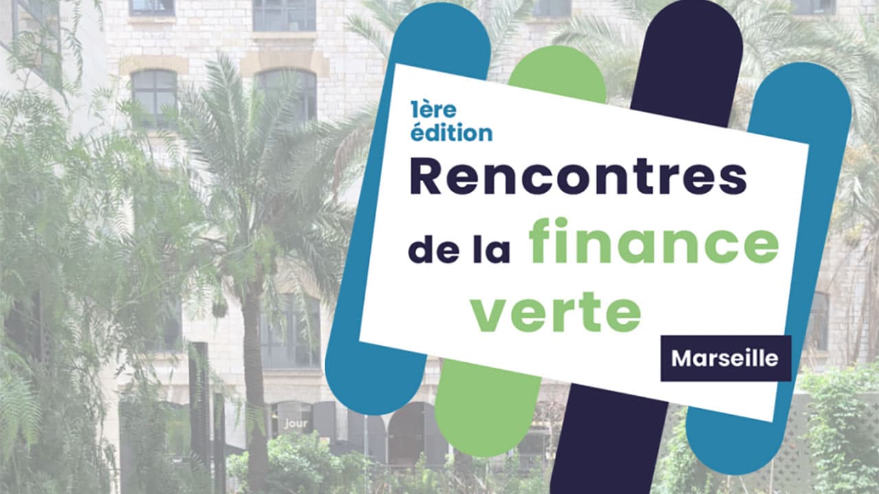 Marseille : premières Rencontres de la finance verte