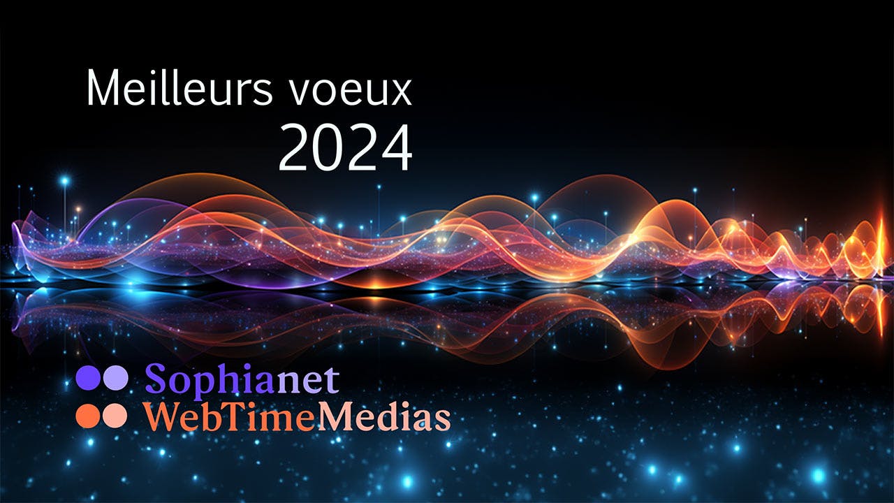 Sophianet & Webtimemedias : nos voeux 2024